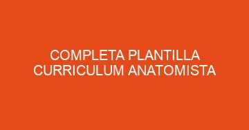 mejor completa plantilla curriculum anatomista 764