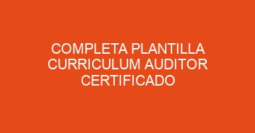 mejor completa plantilla curriculum auditor certificado 1120