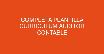 mejor completa plantilla curriculum auditor contable 578