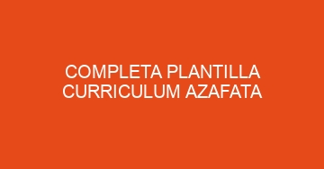 mejor completa plantilla curriculum azafata 790