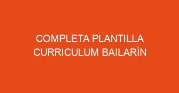 mejor completa plantilla curriculum bailarin 926