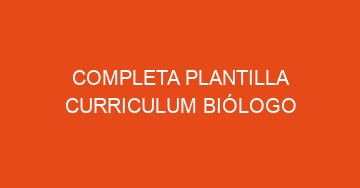 mejor completa plantilla curriculum biologo 894
