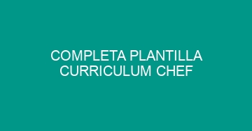 mejor completa plantilla curriculum chef 918