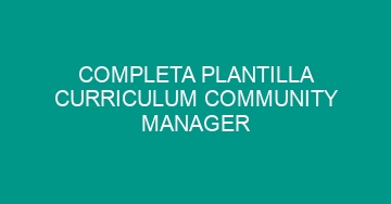 mejor completa plantilla curriculum community manager 868
