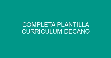 mejor completa plantilla curriculum decano 659
