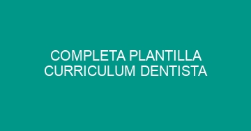 mejor completa plantilla curriculum dentista 1075