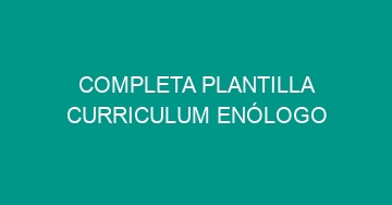 mejor completa plantilla curriculum enologo 733