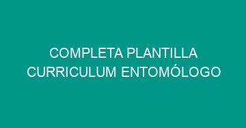 mejor completa plantilla curriculum entomologo 663