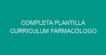 mejor completa plantilla curriculum farmacologo 1169