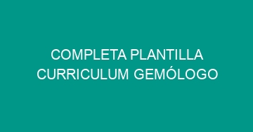 mejor completa plantilla curriculum gemologo 945