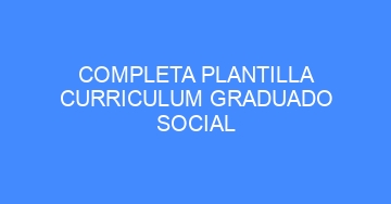 mejor completa plantilla curriculum graduado social 721