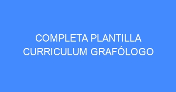 mejor completa plantilla curriculum grafologo 908