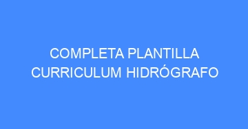 mejor completa plantilla curriculum hidrografo 701