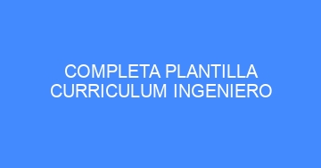 mejor completa plantilla curriculum ingeniero 528