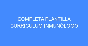mejor completa plantilla curriculum inmunologo 1042
