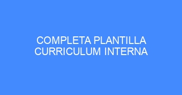 mejor completa plantilla curriculum interna 748