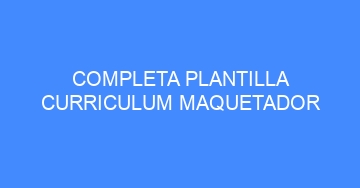 mejor completa plantilla curriculum maquetador 568