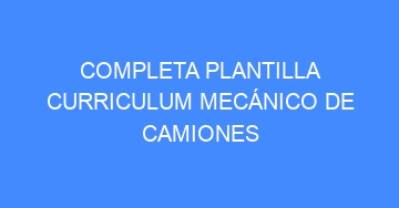 mejor completa plantilla curriculum mecanico de camiones 1056