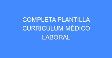 mejor completa plantilla curriculum medico laboral 1092