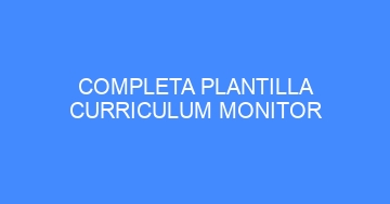 mejor completa plantilla curriculum monitor 913