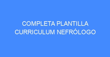 mejor completa plantilla curriculum nefrologo 1166