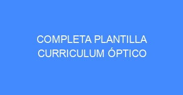 mejor completa plantilla curriculum optico 833