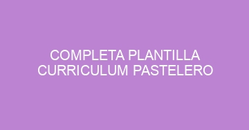 mejor completa plantilla curriculum pastelero 943