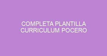mejor completa plantilla curriculum pocero 1001