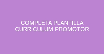 mejor completa plantilla curriculum promotor 786