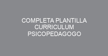 mejor completa plantilla curriculum psicopedagogo 749