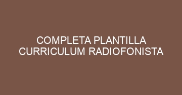mejor completa plantilla curriculum radiofonista 676