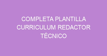 mejor completa plantilla curriculum redactor tecnico 661
