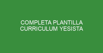 mejor completa plantilla curriculum yesista 662