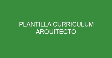 mejor plantilla curriculum arquitecto 1125