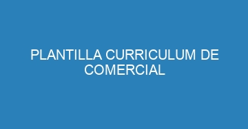 mejor plantilla curriculum de comercial 1005