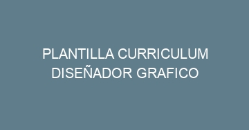 mejor plantilla curriculum disenador grafico 916