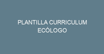 mejor plantilla curriculum ecologo 737