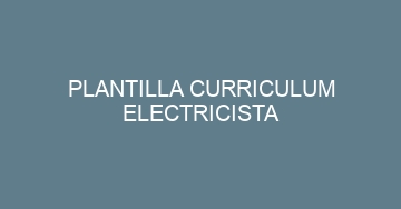 mejor plantilla curriculum electricista 1023