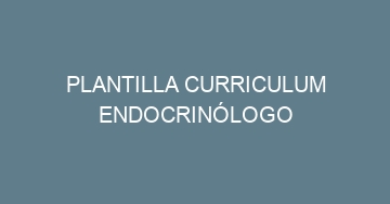 mejor plantilla curriculum endocrinologo 881