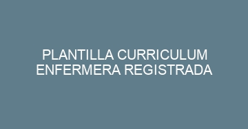 mejor plantilla curriculum enfermera registrada 770