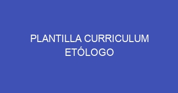 mejor plantilla curriculum etologo 879