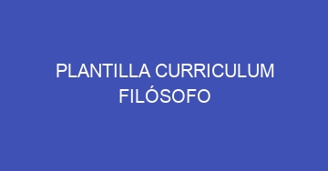 mejor plantilla curriculum filosofo 1164