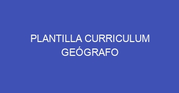 mejor plantilla curriculum geografo 1090