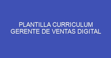 mejor plantilla curriculum gerente de ventas digital 1140