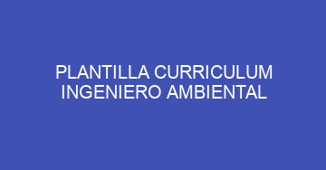 mejor plantilla curriculum ingeniero ambiental 525