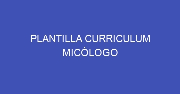 mejor plantilla curriculum micologo 564