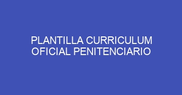 mejor plantilla curriculum oficial penitenciario 1123