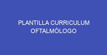 mejor plantilla curriculum oftalmologo 799