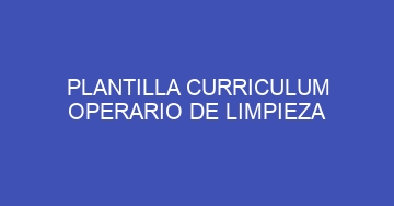 mejor plantilla curriculum operario de limpieza 666