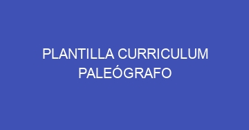 mejor plantilla curriculum paleografo 884